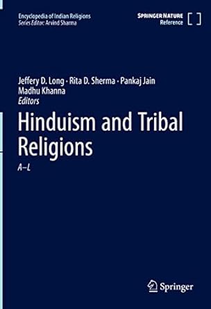 3.	Long Jeffery, Sherma Rita D., Jain, Pankaj and Khanna, Madhu (eds.). Encyclopedia of Indian Religions. Springer, 2022.